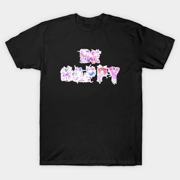 be happy T-Shirt by mohamed705